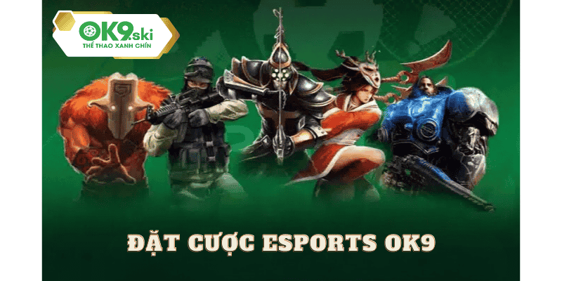 cá cược Esports uy tín tại ok9