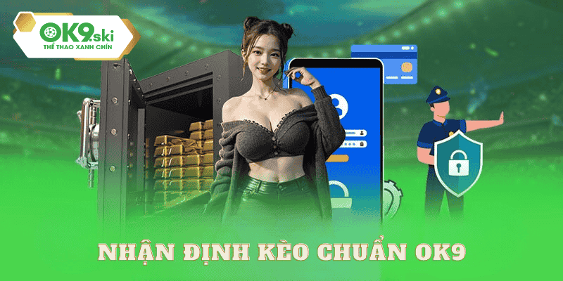 Soi kèo bóng đá chuẩn tại ok9